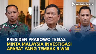 Permintaan Tegas Presiden Prabowo Dorong Malaysia Investigasi Kasus Penembakan 5 WNI | NTV