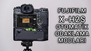 Fujifilm X-H2S Otomatik Odaklama Modları