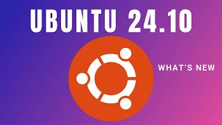 what's New in UBUNTU 24.10