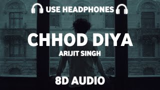 Chhod Diya (8DAUDIO) Arijit Singh | Baazaar | Chhod diya wo raasta