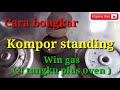 Cara bongkar pasang Kompor gas free standing Win gas W5060A @rajanagas