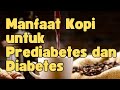 Manfaat Kopi untuk Prediabetes dan Diabetes