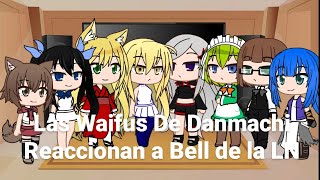 °|Las Waifus de Danmachi Reaccionan a Bell de la LN|Especial 1,5K|°