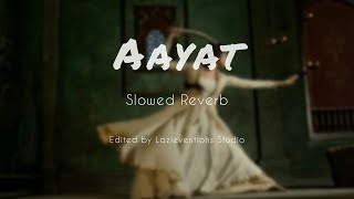 Aayat - Bajirao Mastani Slow + Reverb (Best Quality) | Arijit Singh | Music Video | 3 AM mood