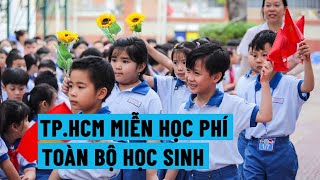 Nóng: Toàn bộ học sinh TP.HCM không phải đóng học phí từ năm học 2025-2026