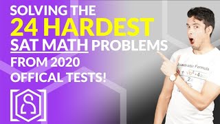 Solving the 24 HARDEST SAT Math problems from 2020