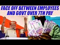 7th Pay Commission : Modi Government and Central employees at loggers head | Oneindia News