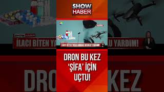 İlacı biten yaşlı adama dronlu yardım! #showanahaber #shorts