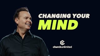 Changing Your Mind | Church Unlimited | Bil Cornelius