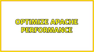 Optimize Apache performance (3 Solutions!!)