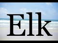 How To Pronounce Elk🌈🌈🌈🌈🌈🌈Pronunciation Of Elk