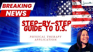 Step by Step Guide To U.S. Physical Therapy Application