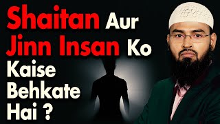 Shaitan Aur Jin Insaan Ko Kaise Behkate Hai By Adv. Faiz Syed
