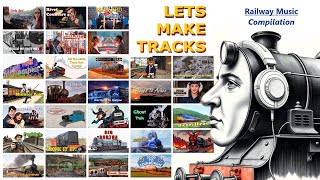 Songs about Trains Volume 1 - Lets Make Tracks Railway Music 🚂🚃🚃🚃