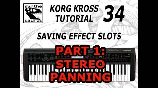 Korg Kross Tutorial Part 34:  Saving Effect Slots 1/3: Stereo Panning