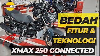 BEDAH TEKNOLOGI DAN FITUR XMAX 250 CONECTED | #tmcblog