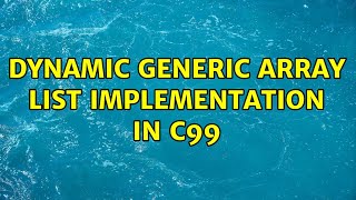 Dynamic generic array list implementation in C99