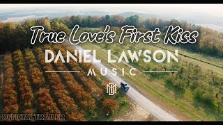 Daniel Lawson Presents TRUE LOVE'S FIRST KISS Music Video Teaser!