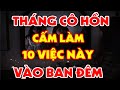 THÁNG CÔ HỒN Chớ Dại Làm Việc Này Vào BAN ĐÊM Kẻo Xui Xẻo Tận Mạng, Rước Ma Quỷ Vào Nhà