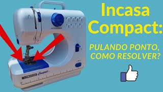 Máquina de costura Incasa Compact, pulando ponto e batendo agulha: dicas de ajuste.