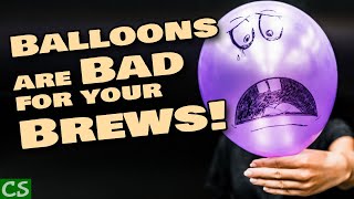 Never Brew with a Balloon (why balloons are bad for your brews of wine, cider and mead)