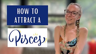5 tips on HOW TO ATTRACT A PISCES