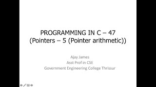 PROGRAMMING IN C – 47 (Pointers – 5 (Pointer arithmetic))