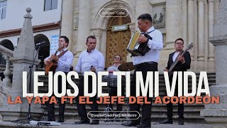 Lejos de ti mi vida | La Yapa de Ecuador ft El jefe del Acordeón