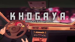 Khogaya - Revoic ft. Raveena paul