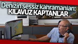 Denizin Sessiz Kahramanları: Kılavuz Kaptanlar