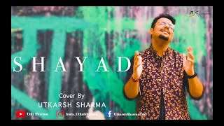 Shayad - Love Aaj Kal cover by UTKARSH SHARMA| One take cover version