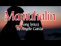 MAMAHALIN by ANGELO GARCIA LYRIC VIDEO #opm #lyrics