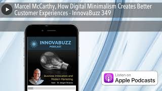 Marcel McCarthy, How Digital Minimalism Creates Better Customer Experiences - InnovaBuzz 349