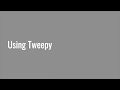 4.2 Using Tweepy