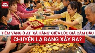 Toàn cảnh 24H thị trường vàng: Tiệm vàng ồ ạt xả hàng, mua thoải mái không còn giới hạn | VTC News