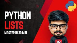 Python Lists Tutorial — Master in 30 Minutes (Python Full Course for Absolute Beginners)