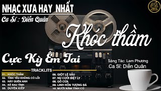 KHÓC THẦM ➤ LK Nhạc BOLERO Trữ Tình MỚI NHẤT 2026 - Nhạc Xưa DIỄN QUÂN Nghe Cực Êm TAI