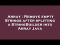 Array : Remove empty Strings after splitting a StringBuilder into Array Java