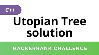 HackerRank Solution: Utopian Tree in C++
