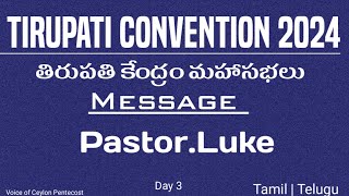 TPM Message | Tirupati Convention 2024 | Pastor.Luke   | Day 3 Evening @VoiceofCeylonPentecost