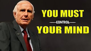 Jim Rohn - You Must Control Your Mind - Jim Rohn Best Motivation Speech