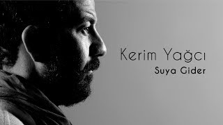 Kerim Yağcı - Suya Gider (Official Audio)