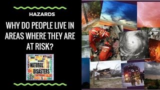 Why do people live near hazards?