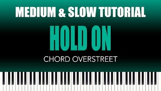 Chord Overstreet – Hold On | MEDIUM & SLOW Piano Tutorial