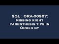 SQL : ORA-00907: missing right parenthesis tips in Order by