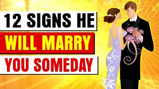 12 Signs He Will Marry You Someday - Signs He wants to get married