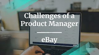 Webinar: Challenges of a Product Manager by eBay Sr PM, Astika Gupta