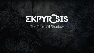 EKPYROSIS - The taste of shadow