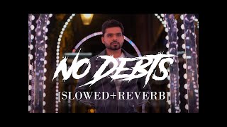 No Debts - Arjan Dhillon (SLOWED + REVERB) | MRTIN