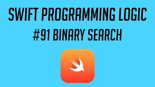 Swift Programming Logic, #91: Binary Search
